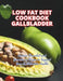 Low Fat Diet Cookbook Gallbladder: Discover Flavorful and Nourishing Recipes to Support Your Gallbladder Healthy by Great Britain