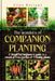 The Wonders of Companion Planting: A Simplified beginner's guide to a chemical free garden of friendly plants. Learn the secret and strategies to rais by Allen Soriano