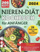 Nieren-Diät-Kochbuch Für Anfänger: 205 Rezepte, Um Ihre Reise Mit Der Nierendiät Zu Beginnen - Vom Frühstück Bis Zum Abendessen-Köstliche Lösungen Für by Gertraud Kron