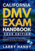 California DMV Exam Handbook 2024 Edition: 290+ Interactive Practice Questions and Answers Covering All Topics to Ace Your Learner's Permit Exam the F by Larry Handy