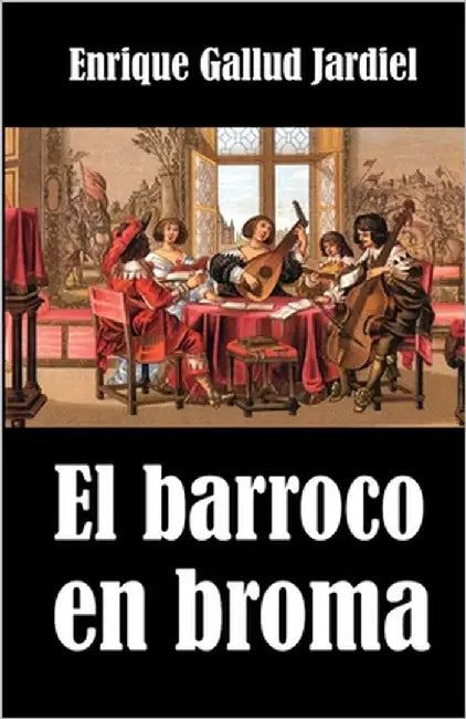 El barroco en broma by Gallud Jardiel, Enrique