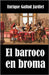 El barroco en broma by Gallud Jardiel, Enrique