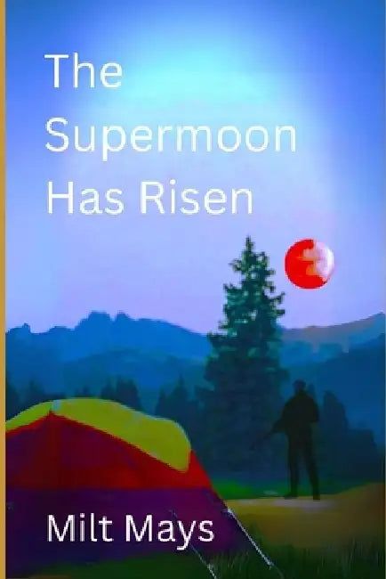 The Supermoon Has Risen by Milt Mays