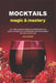 Mocktails Magic & Mastery: 100+ Non-Alcoholic Mocktail Recipes Book for Every Occasion Easy & Refreshing Low-Sugar Drinks for a Delicious Glass by Judy Hawkins