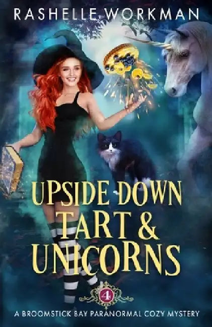 Upside Down Tart and Unicorns by Rashelle Workman