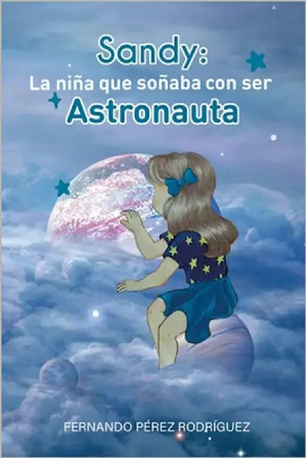 Sandy: La niña que soñaba con ser astronauta by Pérez Rodríguez, Fernando