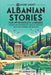 69 More Short Albanian Stories for Intermediate Learners: Engage with Intermediate Albanian Through Tales That Intrigue and Educate! by Adrian Gee