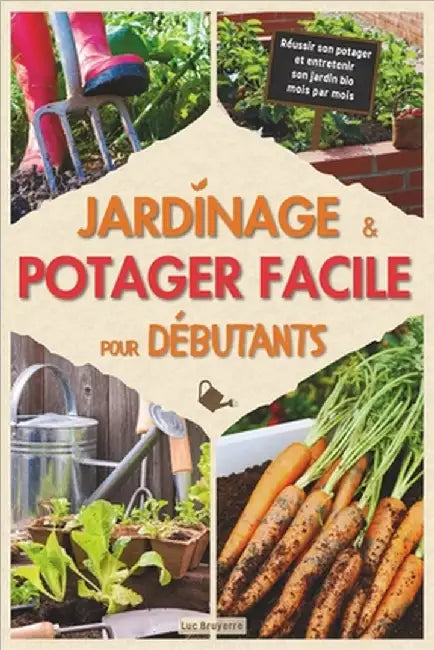 Jardinage et potager facile pour débutants: Réussir son potager et entretenir son jardin bio mois par mois by Avia, Natur