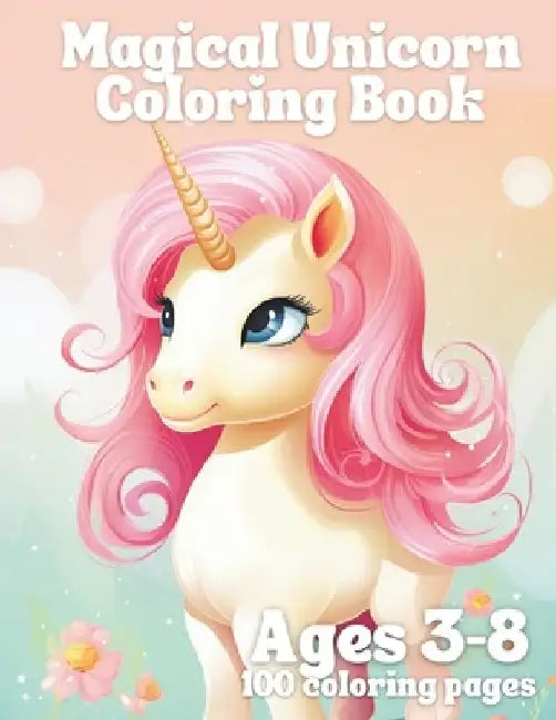 Magical Unicorn Coloring Book: 100 Pages of Creative Fun by Paul Diez