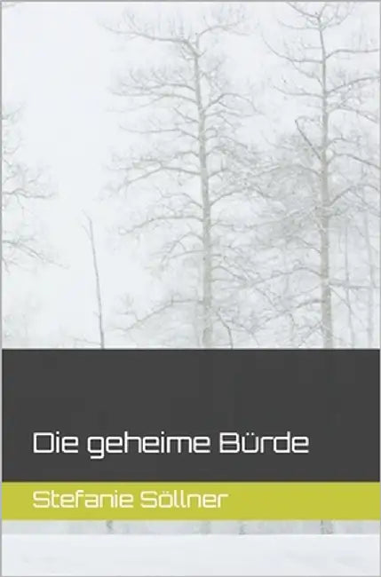 Die geheime Bürde by Söllner, Steffi