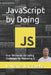JavaScript by Doing: Over 100 Hands-On Coding Challenges for Mastering JS by Laurence Lars Svekis