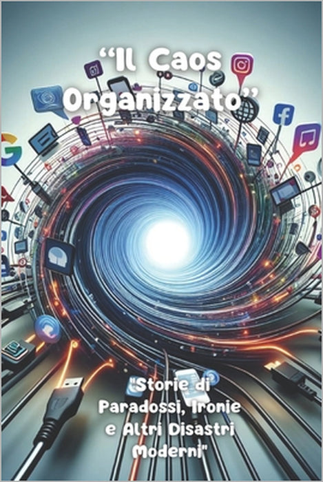 " Il Caos Organizzato": "Storie di Paradossi, Ironie e Altri Disastri Moderni" by Hikari