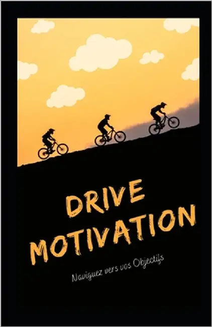 Drive Motivation: Naviguez vers vos Objectifs by Kouadio, Konan Joel