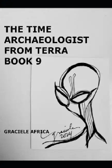 The Time Archaeologist From Terra Book 9 by Graciele Africa