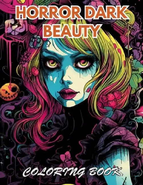 Horror Dark Beauty Coloring Book for Adult: New and Exciting Designs Suitable for All Ages by Paul Dennis