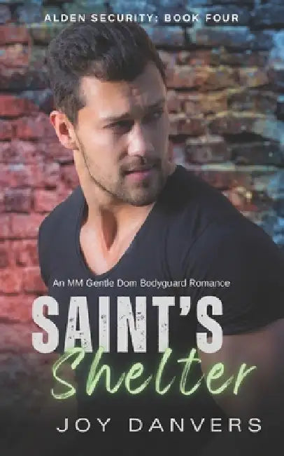 Saint's Shelter: An MM Gentle Dom Bodyguard Romance by Joy Danvers
