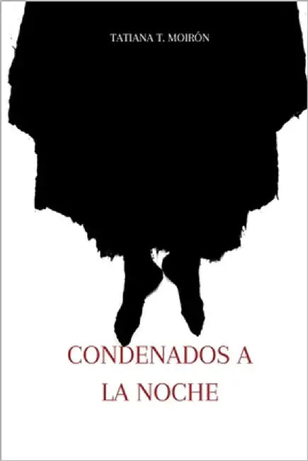 Condenados a la noche. by T. Moirón, Tatiana