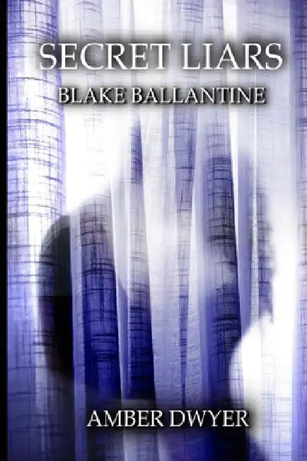 Secret Liars: Blake Ballantine by Amber Dwyer