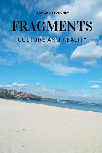 Fragments: Culture and Reality by Tsoncho Tsonchev