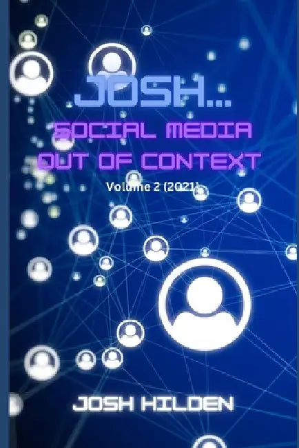 Josh, Social Media Out Of Context Vol. 2: 2021 by Josh Hilden