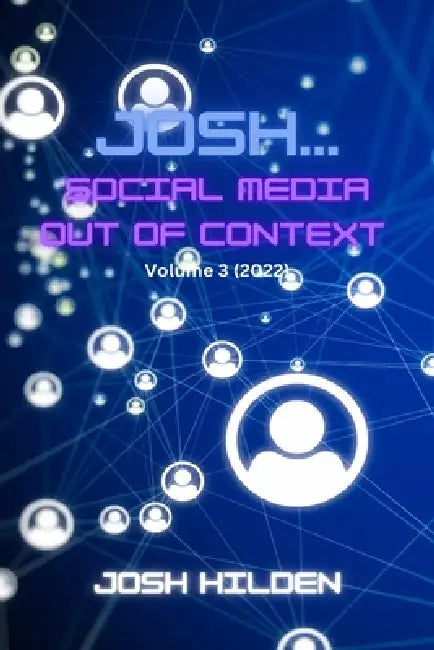 Josh, Social Media Out Of Context Vol. 3: 2022 by Josh Hilden