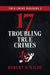 True Crime Dossiers 3: 17 Troubling True Crimes by Robert H. Wilde