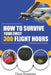 How To Survive Your First 300 Flight Hours: A Practical Guide by Chris Somerton