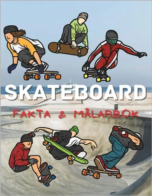 Skateboard fakta och målarbok: Aktivitetsbok för barn i åldrarna 2 till 12 år by Book, Steven