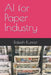 AI for Paper Industry by Rakesh Kumar