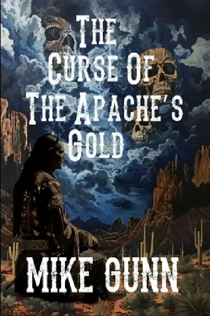 The Curse of The Apache's Gold by Mike Gunn