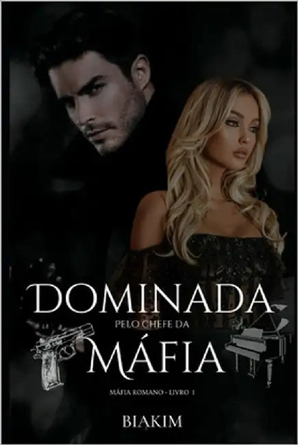 Dominada pelo Chefe da Máfia: Livro I - Máfia Romano by Biakim