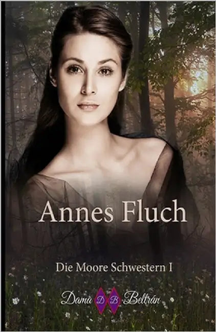 Annes Fluch: Wenn ein Fluch das Schicksal deines Lebens sein wird... by Beltrán, Ediciones