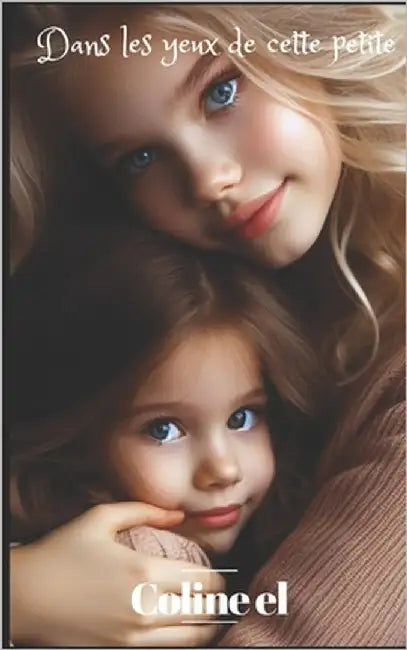Dans les yeux de cette petite by Coline El
