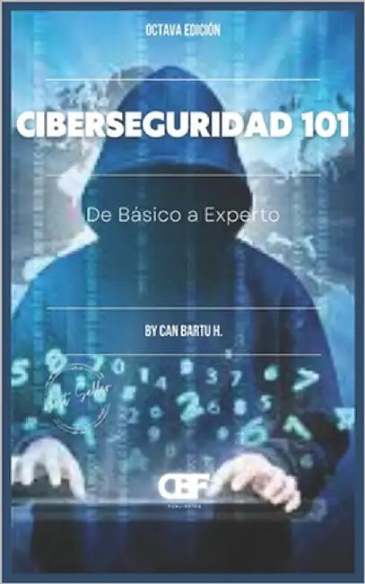 Ciberseguridad 101: De Básico a Experto by H, Can Bartu