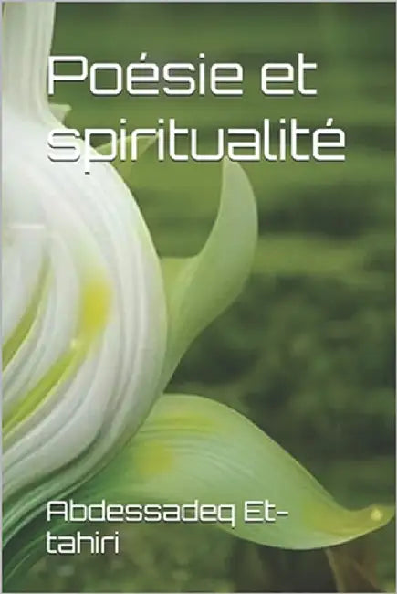 Poésie et spiritualité by Et-Tahiri, Abdessadeq