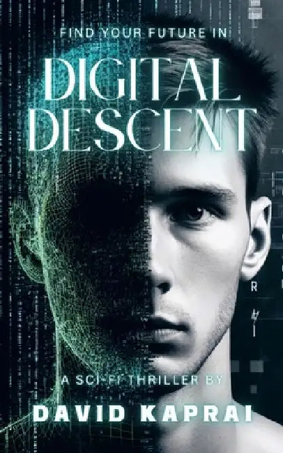 Digital Descent: A Sci-Fi Thriller by David Kaprai