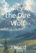 Valley of the Dire Wolf by J. Ward