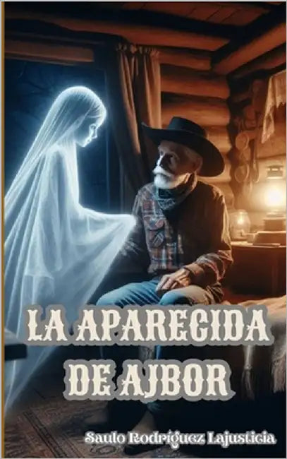 La aparecida de Ajbor by Rodríguez Lajusticia, Saulo