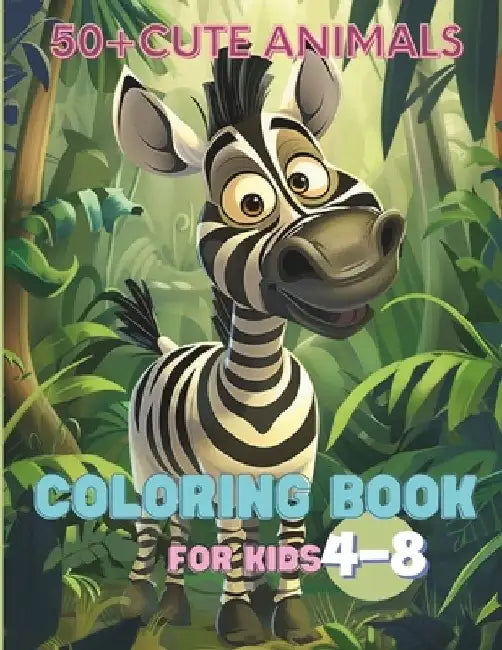 50+ Cute Animals Coloring Book for Kids: Ages 4-8: Simple, Fun, Easy-to-Color Pages with Sloth, Bear, Hippo, Monkey, Elephant and More Jungle Wildlife by Yolanda Quinn