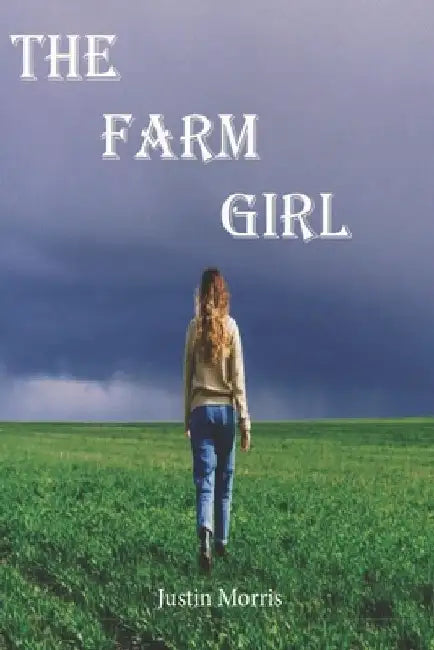 The Farm Girl by Justin Morris