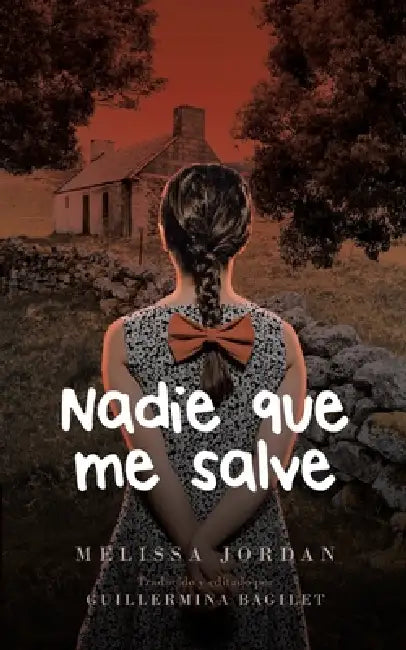 Nadie Que Me Salve: Una historia real de abuso sexual infantil, abandono, negligencia y la traición de una madre. La historia de cómo sobreviví. by Guillermina Bagilet, Melissa Jordan