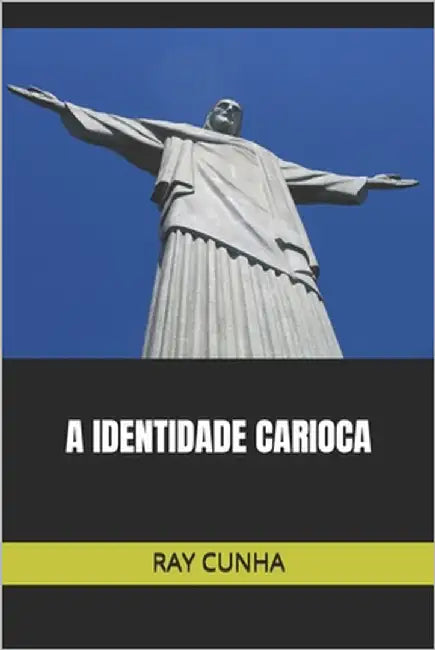 A Identidade Carioca by Cunha, Ray