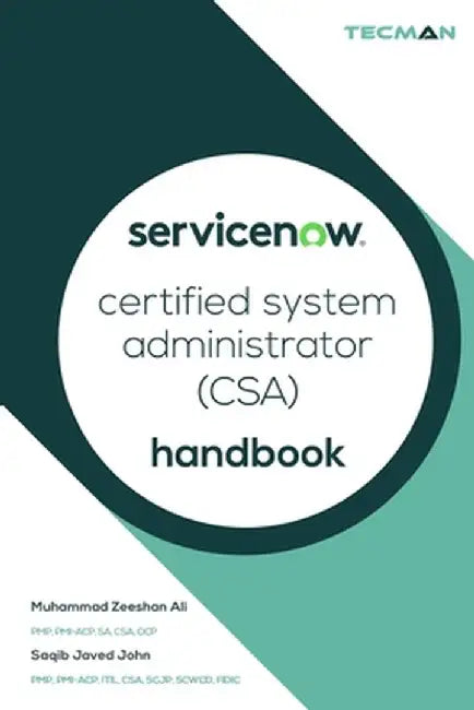 ServiceNow Certified System Administrator (CSA) Handbook by John