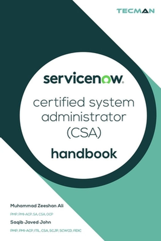 ServiceNow Certified System Administrator (CSA) Handbook by John