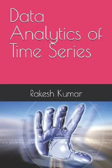 Data Analytics of Time Series by Rakesh Kumar
