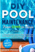 DIY Pool Maintenance From Green To Clean: A Comprehensive Guide to Keep Crystal Clear Pool Water & Chemical Balancing to Maximize Your Fun in the Sun by Jason Poole