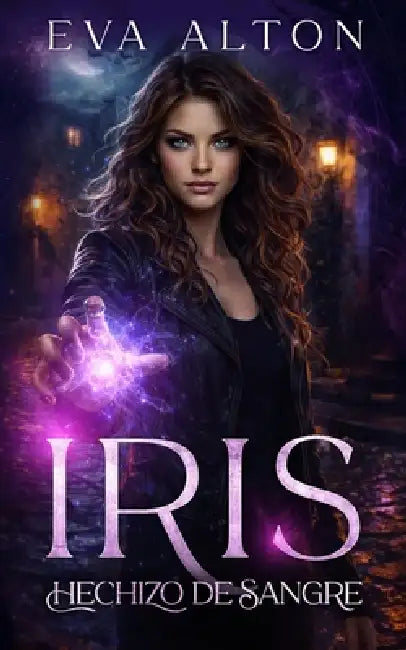Iris - Hechizo de Sangre: Fantasía romántica y suspense de brujas y vampiros by Eva Alton
