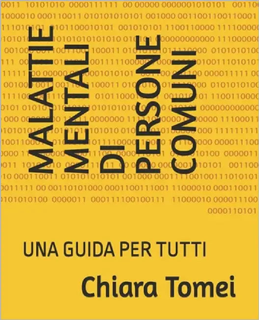 Malattie mentali di persone comuni: una guida per tutti by Tomei, Chiara