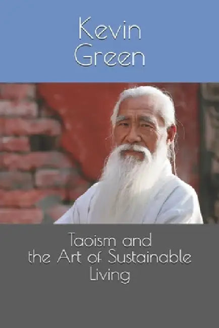 Taoism and the Art of Sustainable Living by Kevin Green