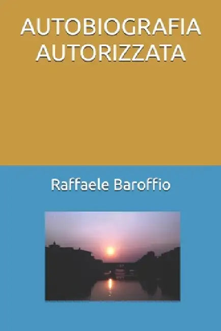 Autobiografia Autorizzata by Raffaele Baroffio